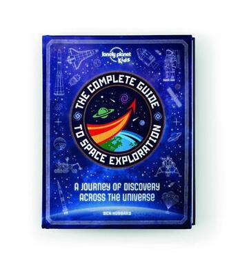 Couverture du livre « The complete guide to space exploration (édition 2020) » de Collectif Lonely Planet aux éditions Lonely Planet France