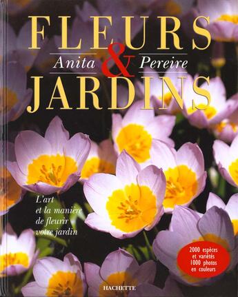 Couverture du livre « Fleurs Et Jardins » de Anita Péreire aux éditions Hachette Pratique