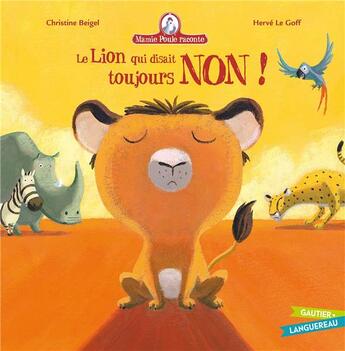 Couverture du livre « Mamie Poule raconte Tome 3 : le lion qui disait toujours non » de Herve Le Goff et Christine Beigel aux éditions Gautier Languereau