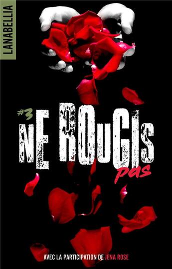 Couverture du livre « Ne rougis pas Tome 3 : ne rougis pas 3 - reedition revue et augmentee avec la participation de jena rose » de Lanabellia et Jena Rose aux éditions Hlab