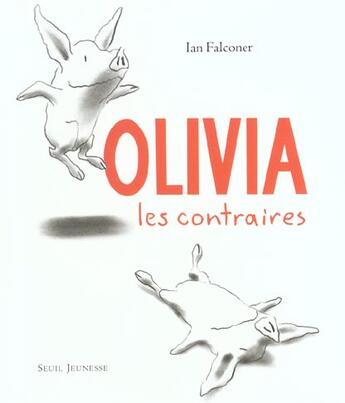 Couverture du livre « Olivia et les contraires » de Ian Falconer aux éditions Seuil Jeunesse