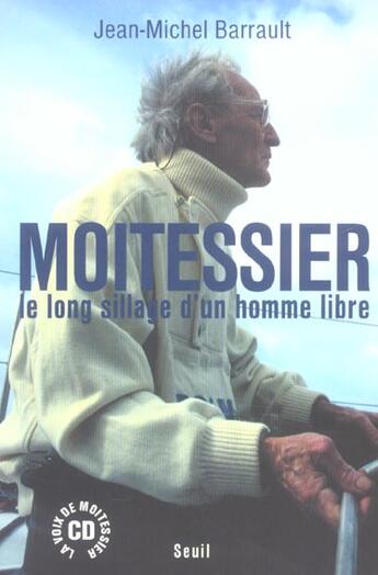 Couverture du livre « Moitessier. le long sillage d'un homme libre (avec un cd) » de Jean-Michel Barrault aux éditions Seuil