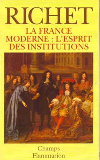 Couverture du livre « France moderne. l'esprit des institutions (la) » de Denis Richet aux éditions Flammarion