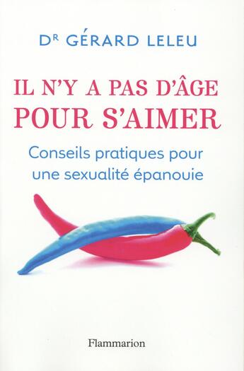 Couverture du livre « Il n'y a pas d'âge pour s'aimer ; conseils pratiques pour une sexualité épanouïe » de Gerard Leleu aux éditions Flammarion