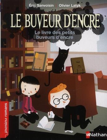 Couverture du livre « Le buveur d'encre ; le livre des petits buveurs d'encre » de Olivier Latyk et Eric Sanvoisin aux éditions Nathan