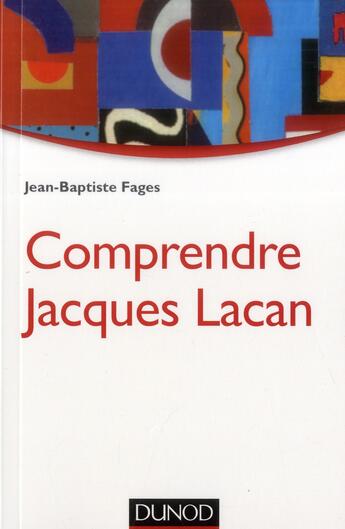 Couverture du livre « Comprendre Jacques Lacan (2e édition) » de Jean-Baptiste Fages aux éditions Dunod