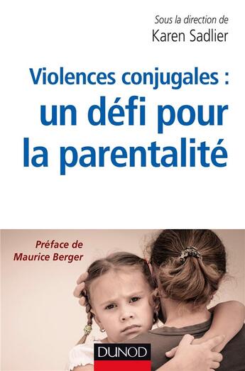 Couverture du livre « Violences conjugales : un défi pour la parentalité » de Karen Sadlier et Collectif aux éditions Dunod