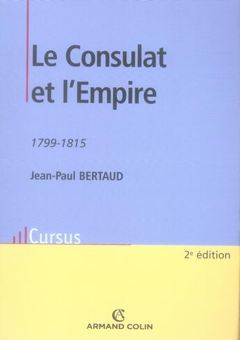 Couverture du livre « Le Consulat et l'Empire, 1799-1815 (2e édition) » de Jean-Paul Bertaud aux éditions Armand Colin