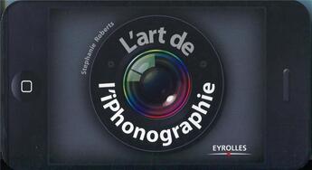 Couverture du livre « L'art de l'iphonographie » de Stephanie Roberts aux éditions Eyrolles