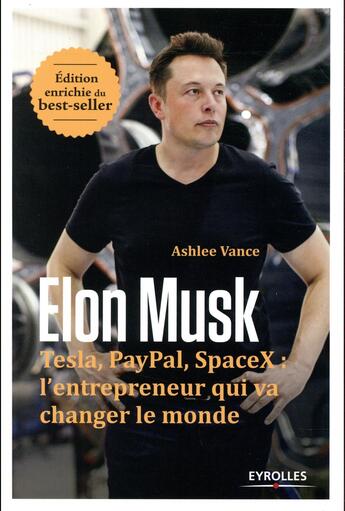 Couverture du livre « Elon Musk ; Tesla, PayPal, SpaceX : l'entrepreneur qui va changer le monde (2e édition) » de Ashlee Vance aux éditions Eyrolles