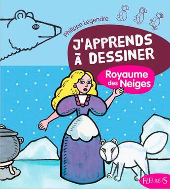 Couverture du livre « J'apprends à dessiner : Royaume des Neiges » de Philippe Legendre aux éditions Fleurus