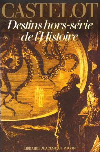 Couverture du livre « Les Destins Hors Serie De L'Histoire » de André Castelot aux éditions Perrin