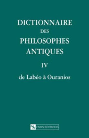 Couverture du livre « Dictionnaire des philosophes antiques t.4 : labeo a ovidius » de Richard Goulet aux éditions Cnrs