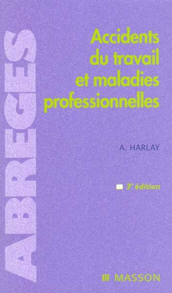 Couverture du livre « Accidents du travail et maladies professionnelles » de Alain Harlay aux éditions Elsevier-masson