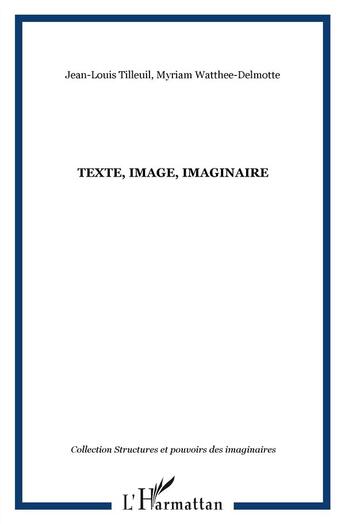 Couverture du livre « Texte, image, imaginaire » de Watthee-Delmotte Myriam et Jean-Louis Tilleul aux éditions L'harmattan