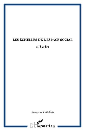 Couverture du livre « Les echelles de l'espace social - vol82 - n 82-83 » de  aux éditions Editions L'harmattan