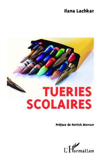 Couverture du livre « Tueries scolaires » de Ilana Lachkar aux éditions Editions L'harmattan