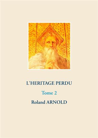 Couverture du livre « L'héritage perdu t.2 » de Roland Arnold aux éditions Books On Demand