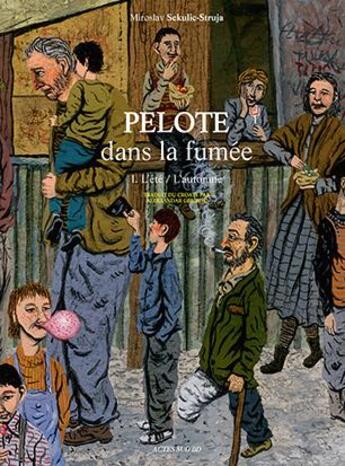 Couverture du livre « Pelote dans la fumée Tome 1 : l'été / l'automne » de Miroslav Sekulic-Struja aux éditions Actes Sud