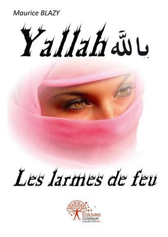 Couverture du livre « Yalla ! - les larmes de feu » de Maurice Blazy aux éditions Edilivre