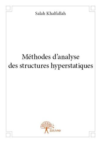 Couverture du livre « Méthodes d'analyse des structures hyperstatiques » de Salah Khalfallah aux éditions Edilivre