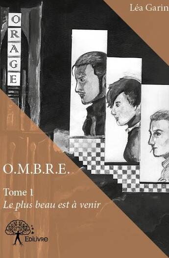 Couverture du livre « O.M.B.R.E. t.1 ; le plus beau est à venir » de Lea Garin aux éditions Edilivre