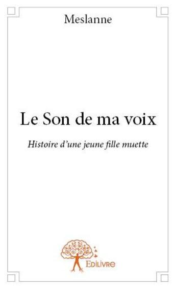 Couverture du livre « Le son de ma voix » de Meslanne aux éditions Edilivre