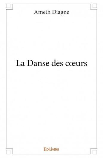 Couverture du livre « La danse des coeurs » de Ameth Diagne aux éditions Edilivre