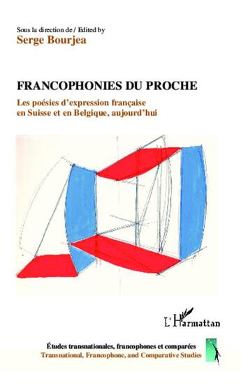 Couverture du livre « Francophonies du proche ; les poésies d'expression francaise en Suisse et en Belgique aujourd'hui » de Serge Bourjea aux éditions L'harmattan