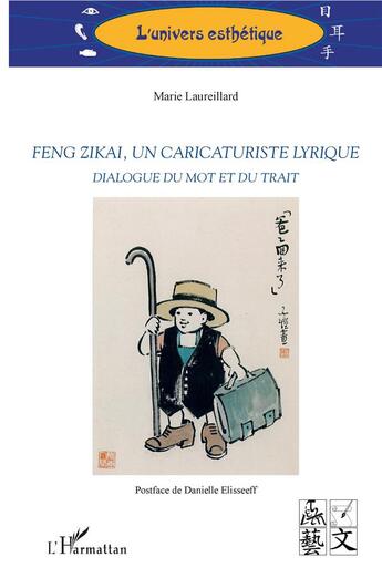 Couverture du livre « Feng zikai, un caricaturiste lyrique ; dialogue du mot et du trait » de Marie Laureillard aux éditions L'harmattan