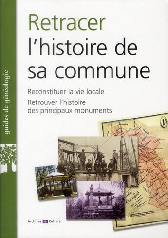 Couverture du livre « Retracer l'histoire de sa commune - reconstituer la vie locale. retrouver l'histoire des rincipaux m » de Roux/Souvay aux éditions Archives Et Culture