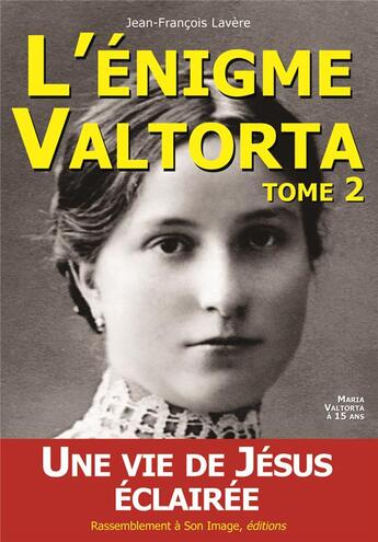 Couverture du livre « L'énigme Valtorta Tome 2 ; une vie de Jésus éclairée » de Jean-Francois Lavere aux éditions R.a. Image