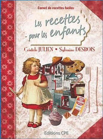 Couverture du livre « Les recettes pour les enfants » de S.Desbois - C.Julien aux éditions Communication Presse Edition