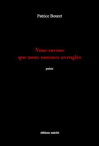 Couverture du livre « Nous savons que nous sommes aveuglés » de Patrice Bouret aux éditions Unicite