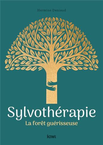 Couverture du livre « Sylvothérapie : la forêt guérisseuse » de Hermine Deniaud aux éditions Kiwi