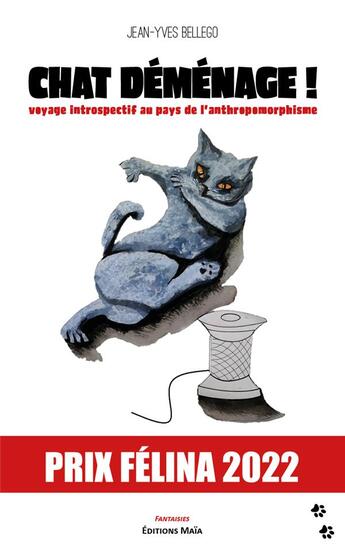 Couverture du livre « Chat déménage : voyage introspectif au pays de l'anthropomorphisme » de Jean-Yves Bellego aux éditions Editions Maia