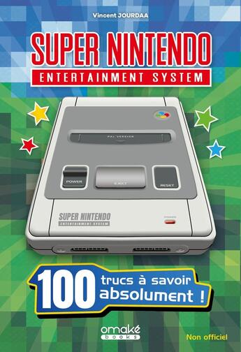 Couverture du livre « 100 trucs à savoir sur la Super Nintendo » de Florent Gorges et Filipe Canelas aux éditions Omake Books