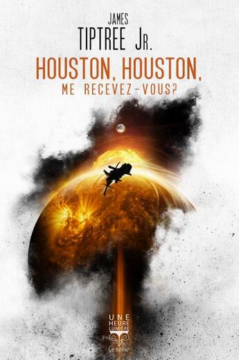 Couverture du livre « Houston, Houston, me recevez-vous ? » de James Tiptree Jr. aux éditions Le Belial