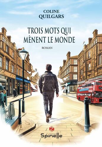 Couverture du livre « Trois mots qui mènent le monde » de Coline Quilgars aux éditions Spinelle