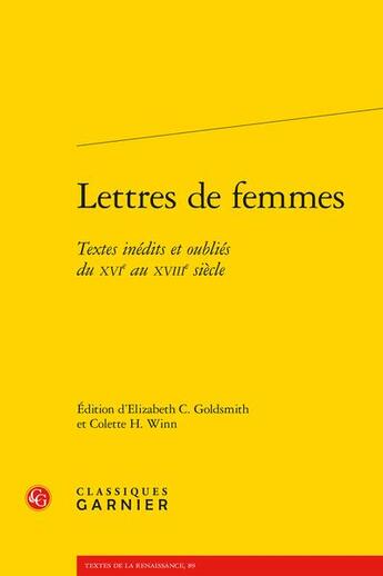 Couverture du livre « Lettres de femmes : textes inédits et oubliés du XVIe au XVIIIe siècle » de  aux éditions Classiques Garnier