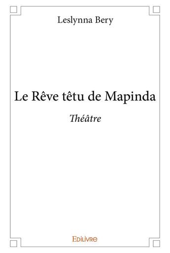 Couverture du livre « Le Rêve têtu de Mapinda » de Bery Leslynna aux éditions Edilivre