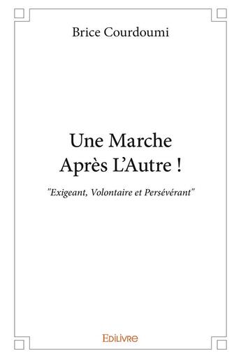 Couverture du livre « Une Marche Après L'Autre ! » de Brice Courdoumi aux éditions Edilivre