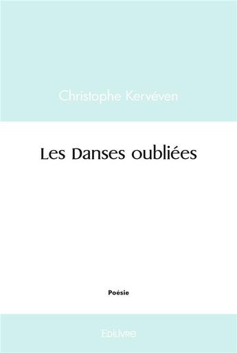 Couverture du livre « Les danses oubliees » de Kerveven Christophe aux éditions Edilivre