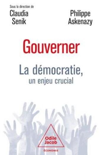 Couverture du livre « Gouverner : La démocratie, un enjeu crucial » de Claudia Senik et Philippe Askenazy aux éditions Odile Jacob