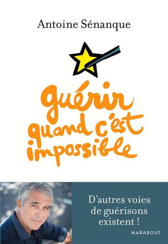Couverture du livre « Guérir quand c'est impossible » de Antoine Senanque aux éditions Marabout
