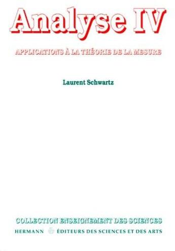 Couverture du livre « Analyse, Volume 4 : Applications à la théorie de la mesure » de Schwartz Laurent aux éditions Hermann
