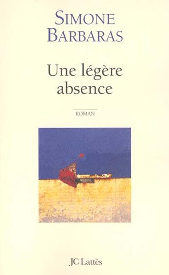 Couverture du livre « Une Legere Absence » de Simone Barbaras aux éditions Lattes