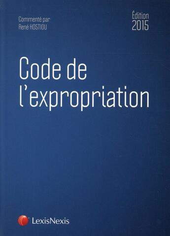 Couverture du livre « Code de l'expropriation (édition 2015) » de René Hostiou aux éditions Lexisnexis