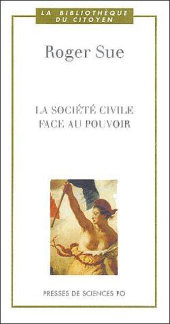 Couverture du livre « La société civile face au pouvoir » de Roger Sue aux éditions Presses De Sciences Po