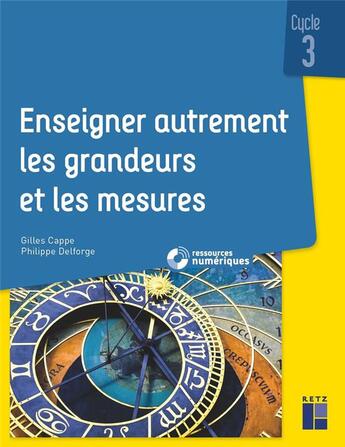 Couverture du livre « Enseigner autrement les grandeurs et les mesures ; cycle 3 » de Gilles Cappe et Philippe Delforge aux éditions Retz